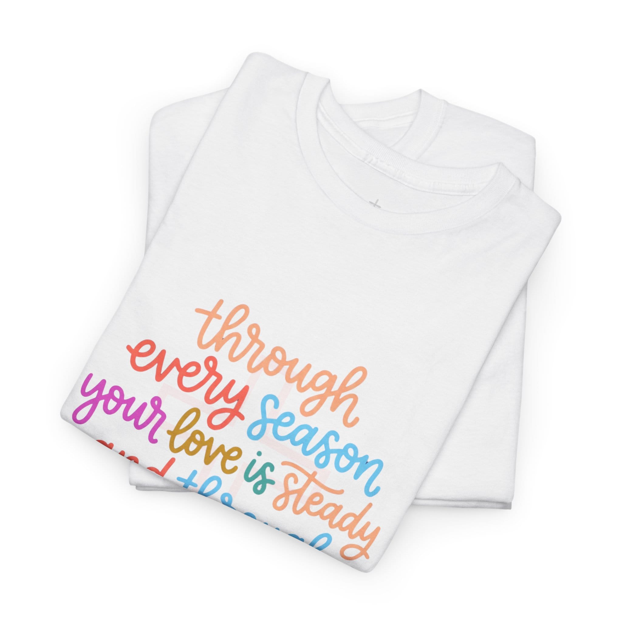 LOVE THROUGH EVERY SEASON TEE