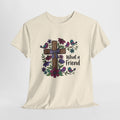 WHAT A FRIEND TEE