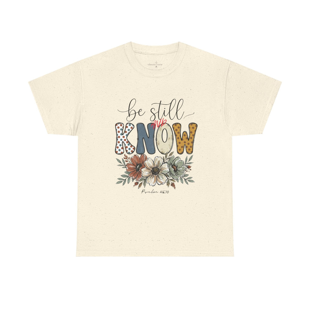 BE STILL AND KNOW TEE
