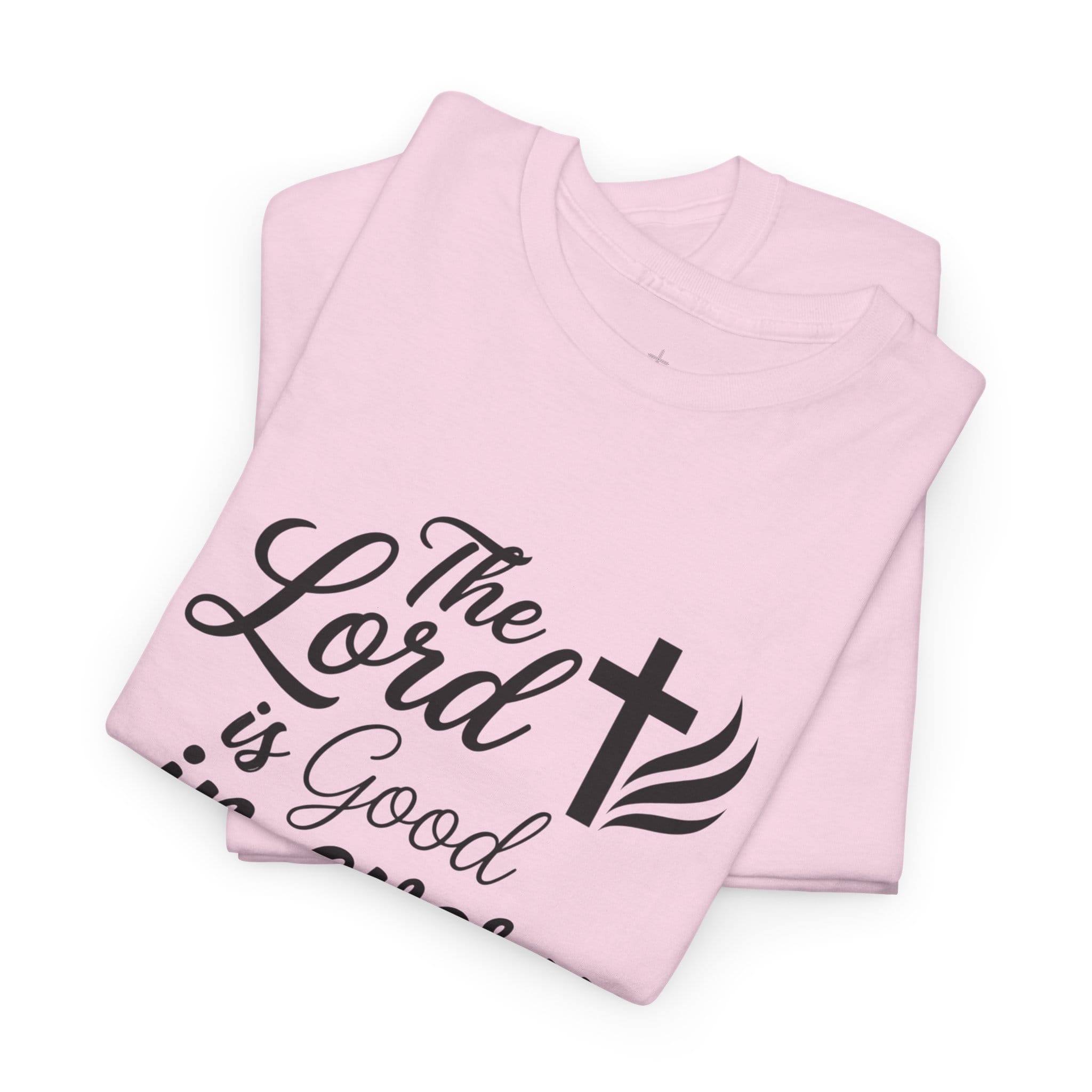 LORD IS GOOD TEE