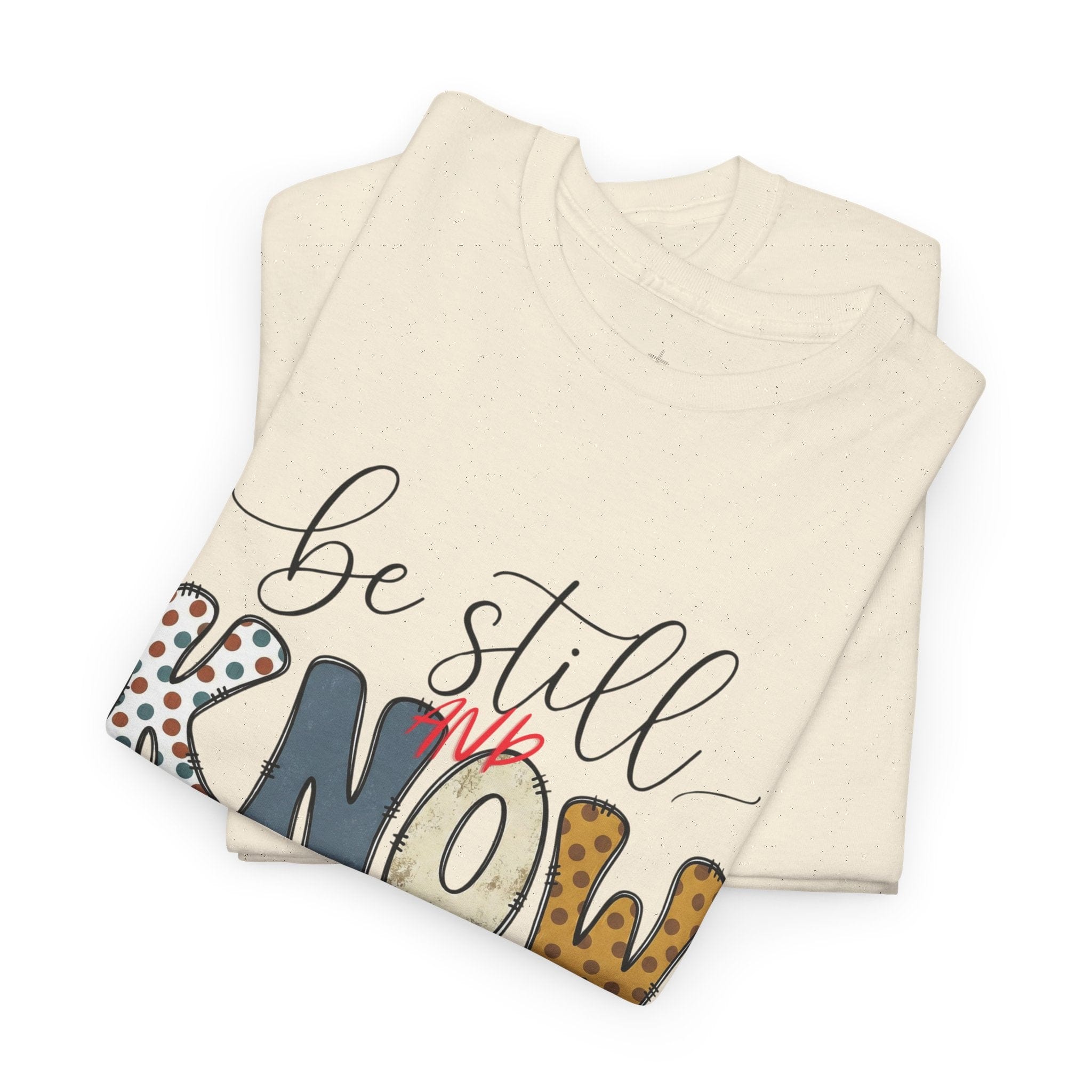 BE STILL AND KNOW TEE