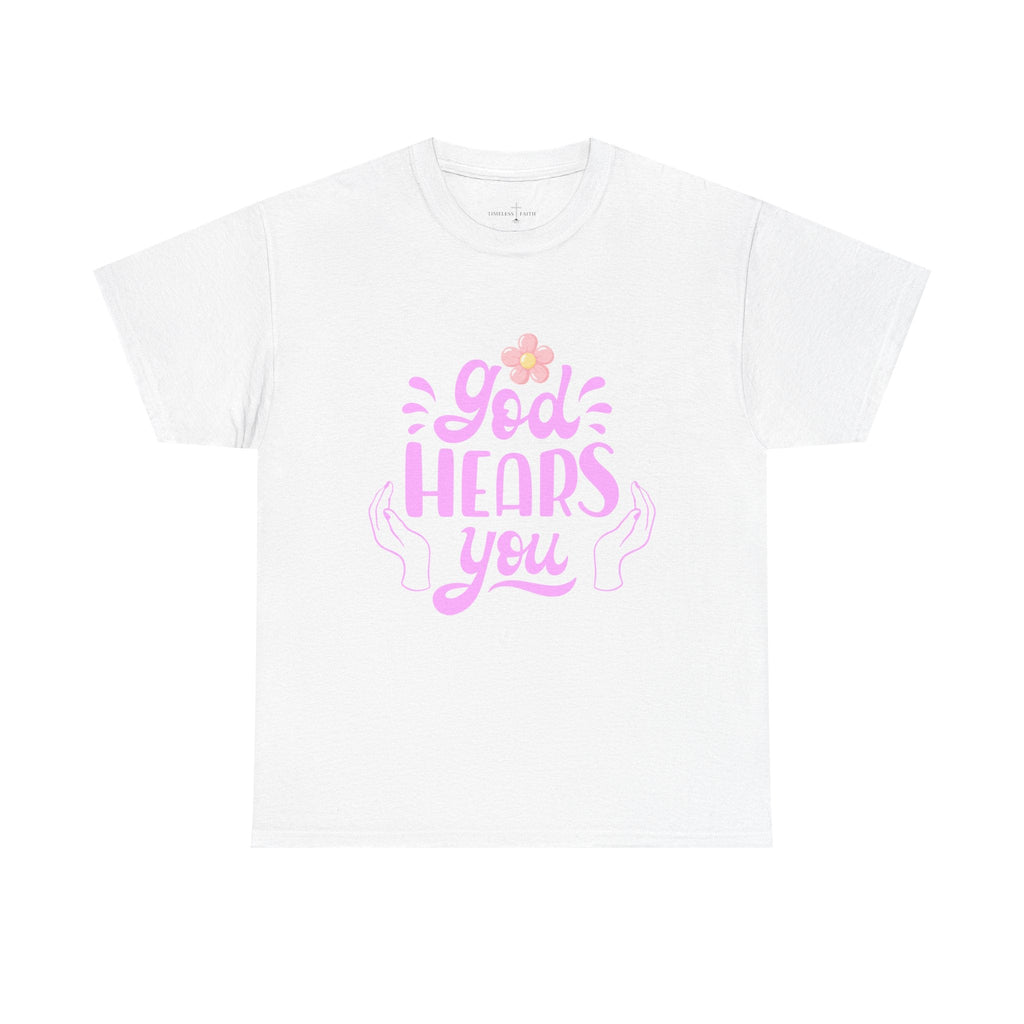 GOD HEARS YOU TEE