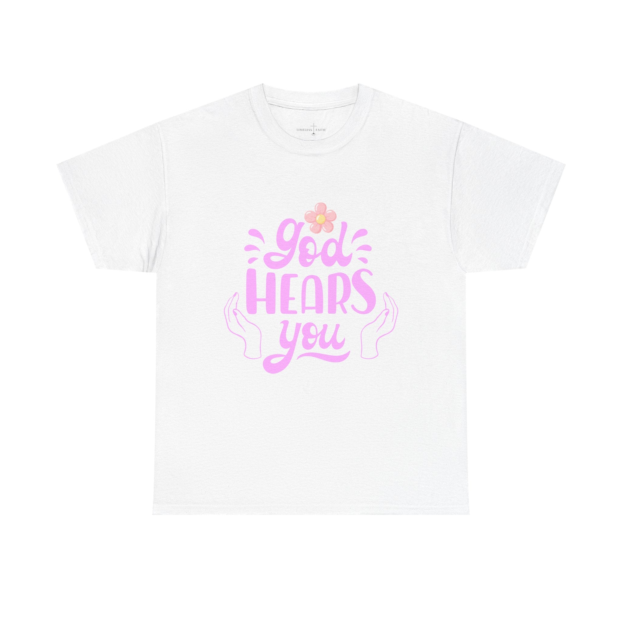 GOD HEARS YOU TEE