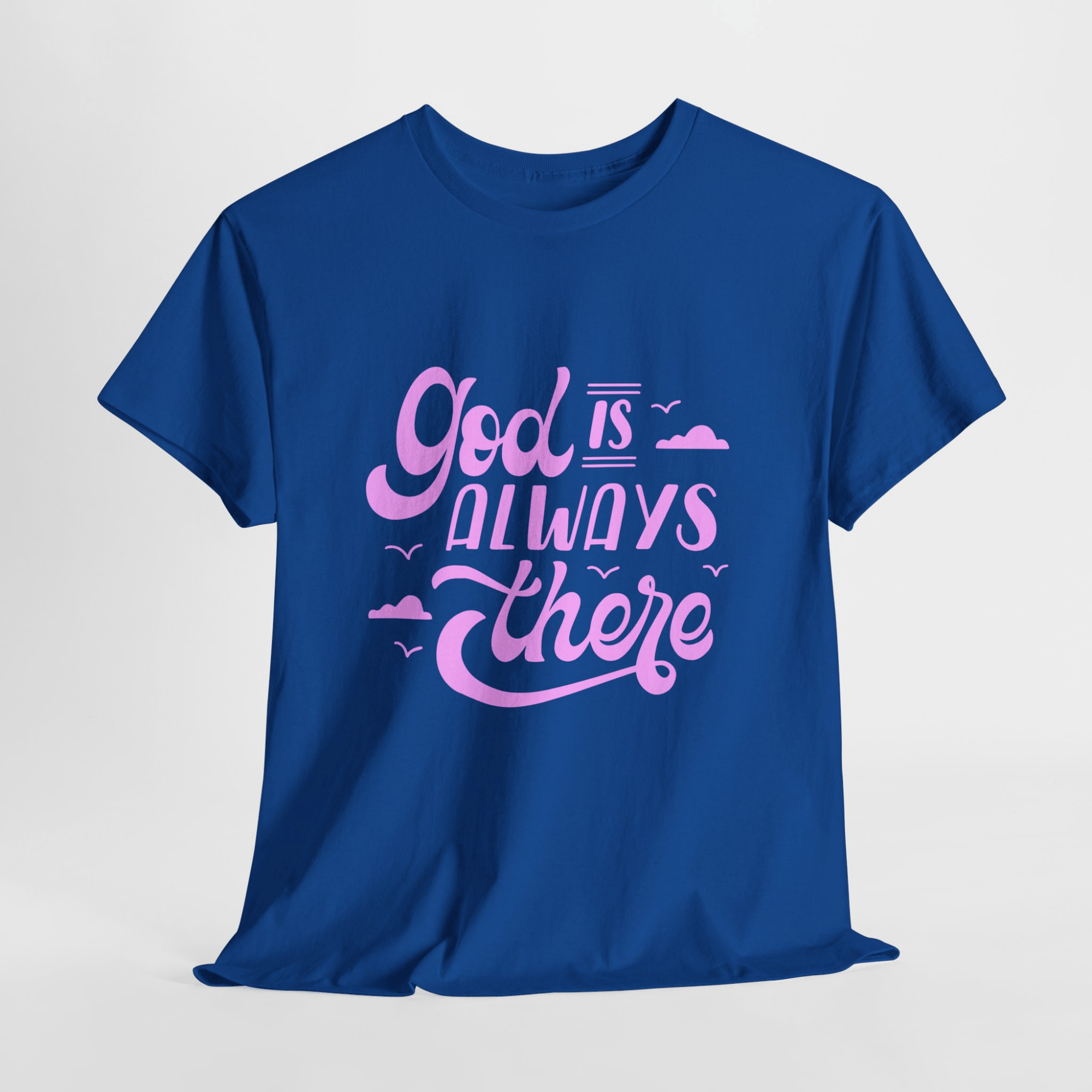 GOD IS ALWAYS THERE TEE