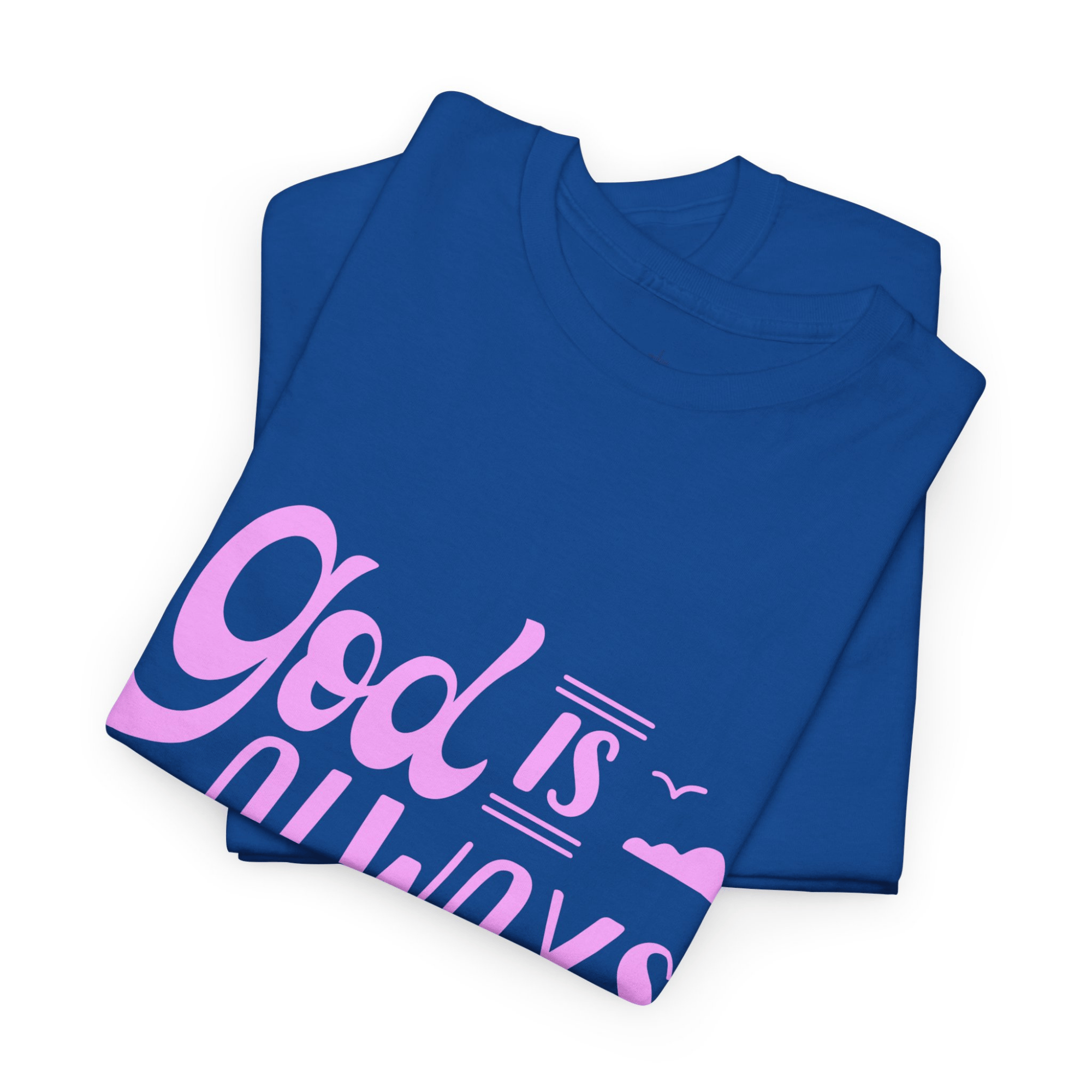 GOD IS ALWAYS THERE TEE