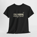 STILL GROWING TEE